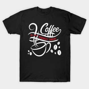 Coffee Is My Energy Drink T-Shirt